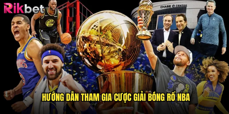Hướng Dẫn Tham Gia Cược Giải Bóng Rổ NBA