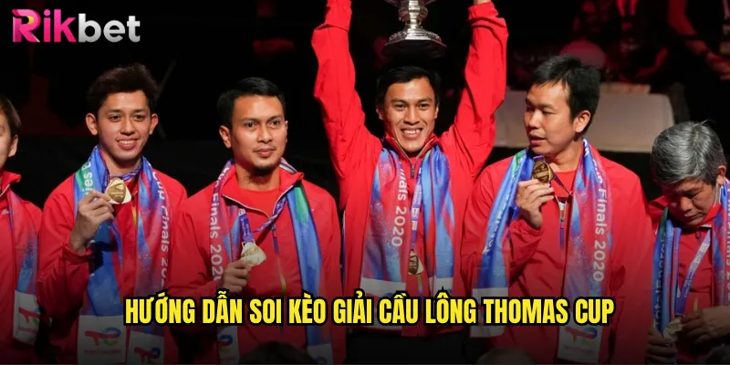 Hướng Dẫn Soi Kèo Giải Cầu Lông Thomas Cup