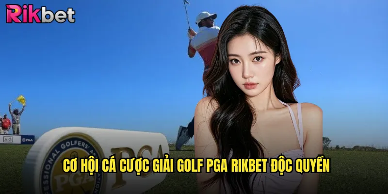 Cơ hội cá cược giải golf PGA rikbet độc quyền