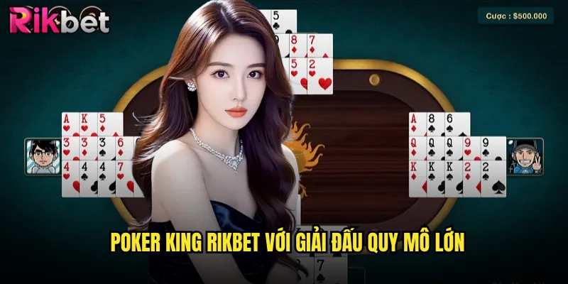 Poker King rikbet Bàn Chơi Dành Cho Những Cao Thủ Poker 2 Poker King rikbet Với Giải Đấu Quy Mô Lớn