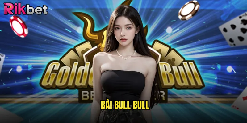 Bài Bull Bull